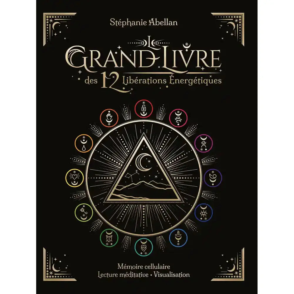 Le Grand Livre des 12 Libérations Énergétiques de Stéphanie Abellan, illustré par un grand cercle ésotérique doré entouré de 12 pastilles colorées sur fond noir.
