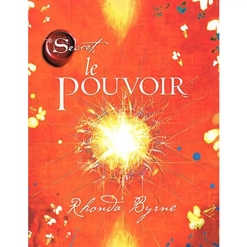 Le Pouvoir de Rhonda Byrne, illustré par un grand éclat de lumière étincelant au centre, sur une couverture texturée aux tons chauds orange et rouge.