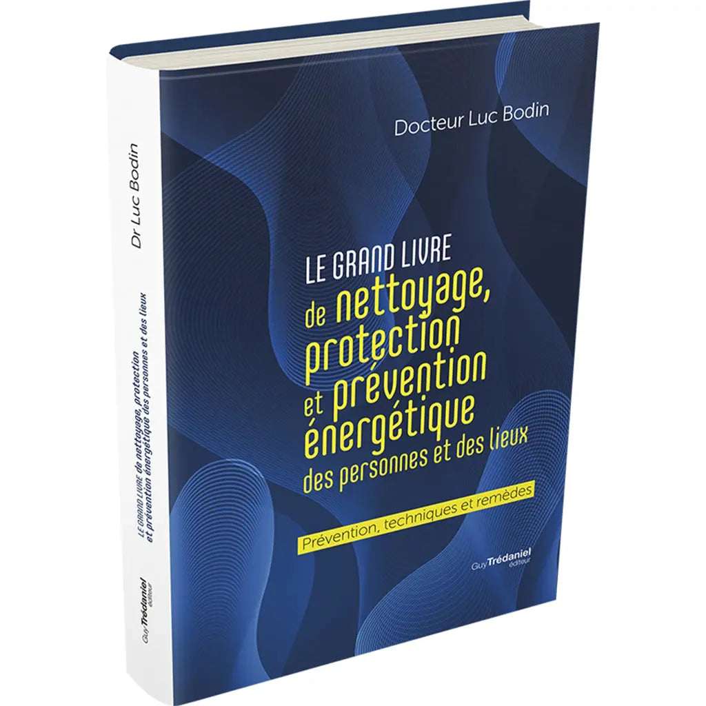 Couverture du livre « Le grand livre de nettoyage, protection et prévention énergétique des personnes et des lieux » du Dr Luc Bodin, sur fond bleu abstrait.