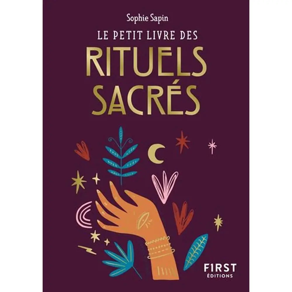 Le Petit Livre des Rituels Sacrés - Sophie Sapin First Editions