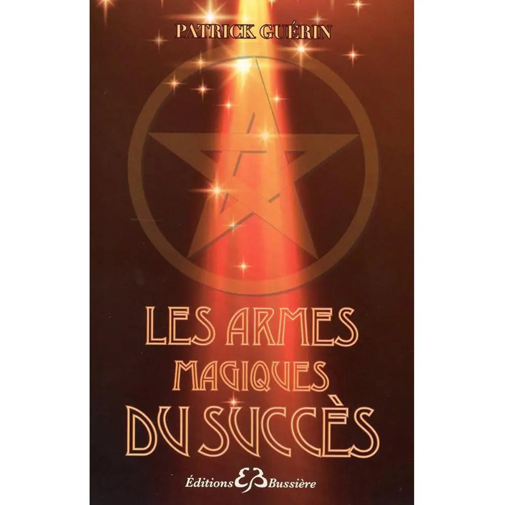 Les Armes Magiques du Succès de Patrick Guérin, illustré par un grand pentagramme doré traversé d'un faisceau de lumière verticale étincelant, sur une couverture aux tons chauds et sombres.