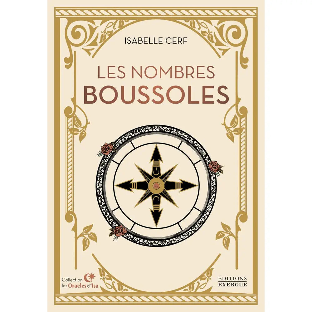 Les Nombres Boussoles de Isabelle Cerf, sa couverture de style ancien dans des tons crème et or, ornée d'un encadrement aux motifs végétaux stylisés et, en son centre, d'une boussole ou rose des vents noire et dorée décorée de petites roses.
