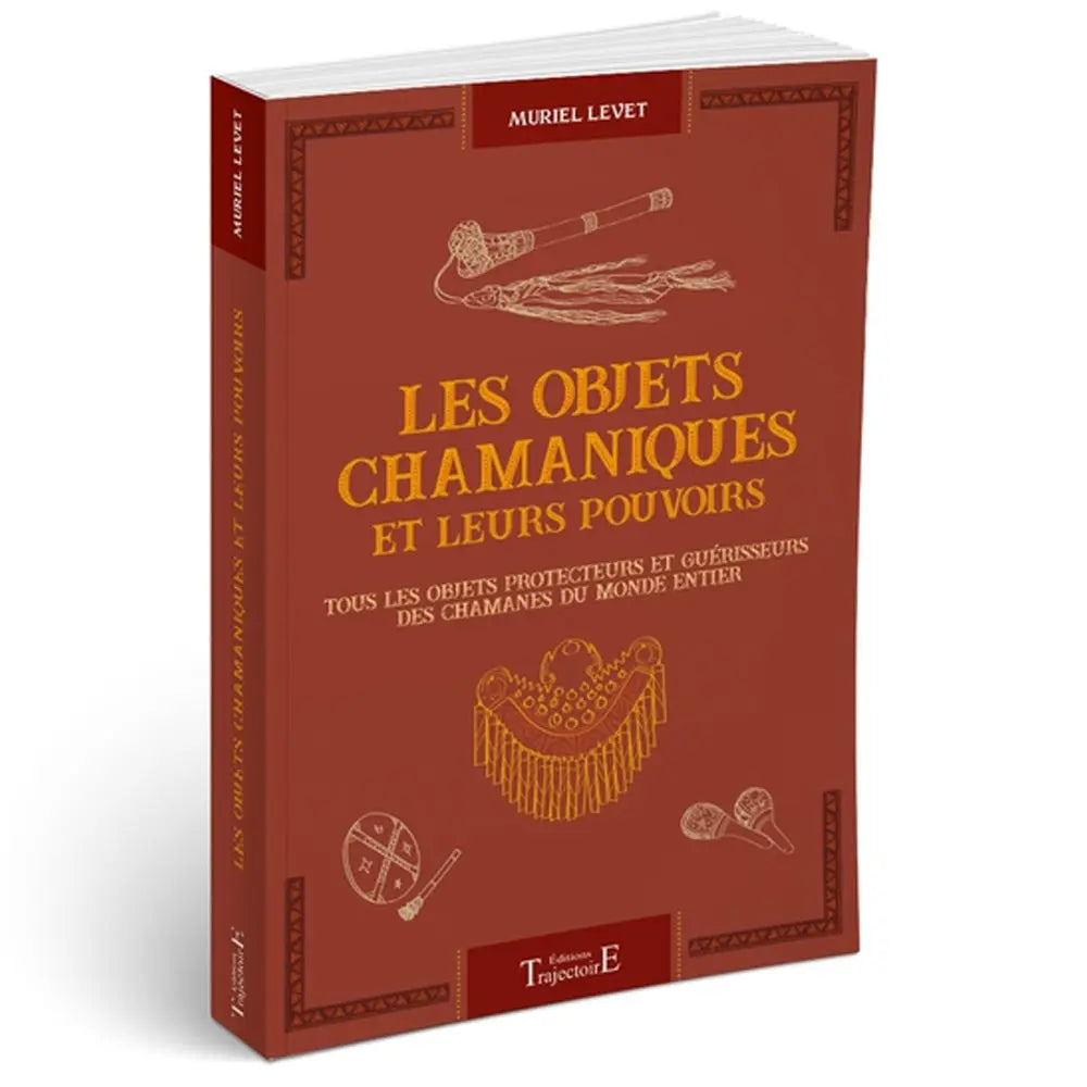 Les Objets Chamaniques et leurs Pouvoirs de Muriel Levet, sa couverture de couleur terre cuite ornée d'un encadrement géométrique et d'illustrations au trait de divers instruments rituels comme une pipe sacrée, une coiffe à franges, un tambour et des hochets.