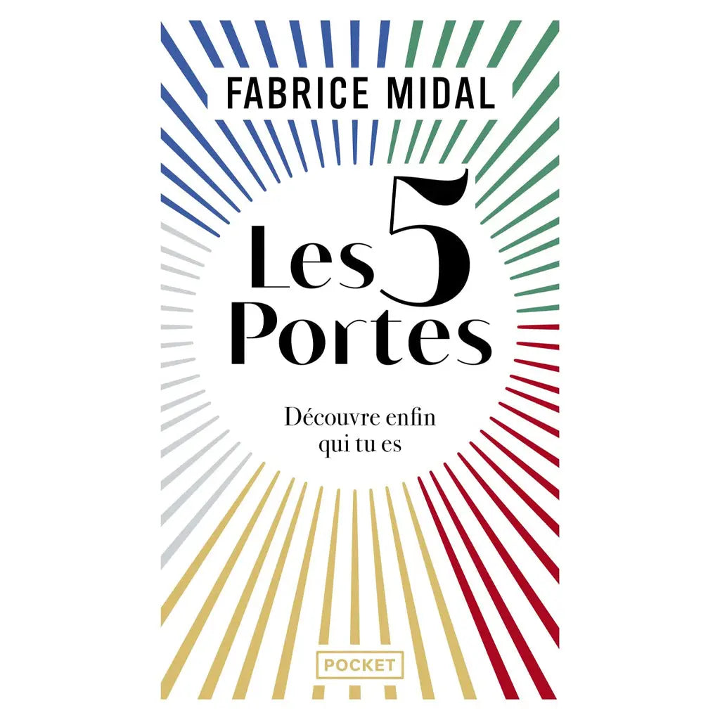Les 5 Portes de Fabrice Midal, illustré par des rayons de couleurs (bleu, vert, rouge, doré, gris) convergeant vers le centre sur une couverture blanche de l'édition Pocket.
