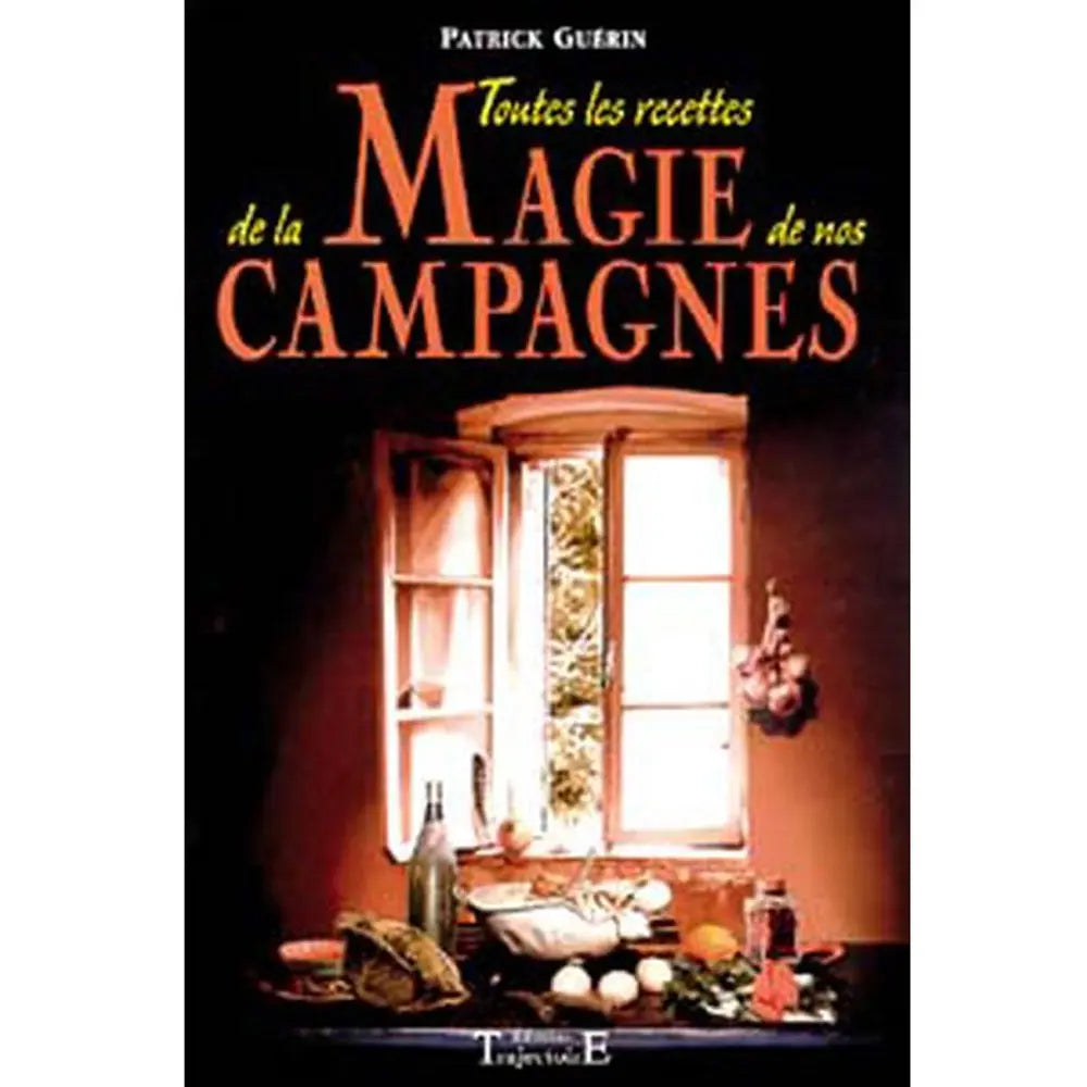 Livre Toutes les recettes de la Magie de nos Campagnes de Patrick Guérin avec couverture noire et illustration d'une fenêtre ouverte et d'ingrédients rustiques.