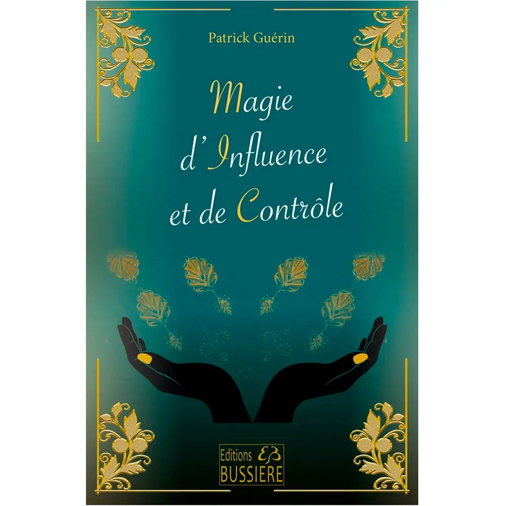 Couverture du livre Magie d'Influence et de Contrôle de Patrick Guérin aux Éditions Bussière.
