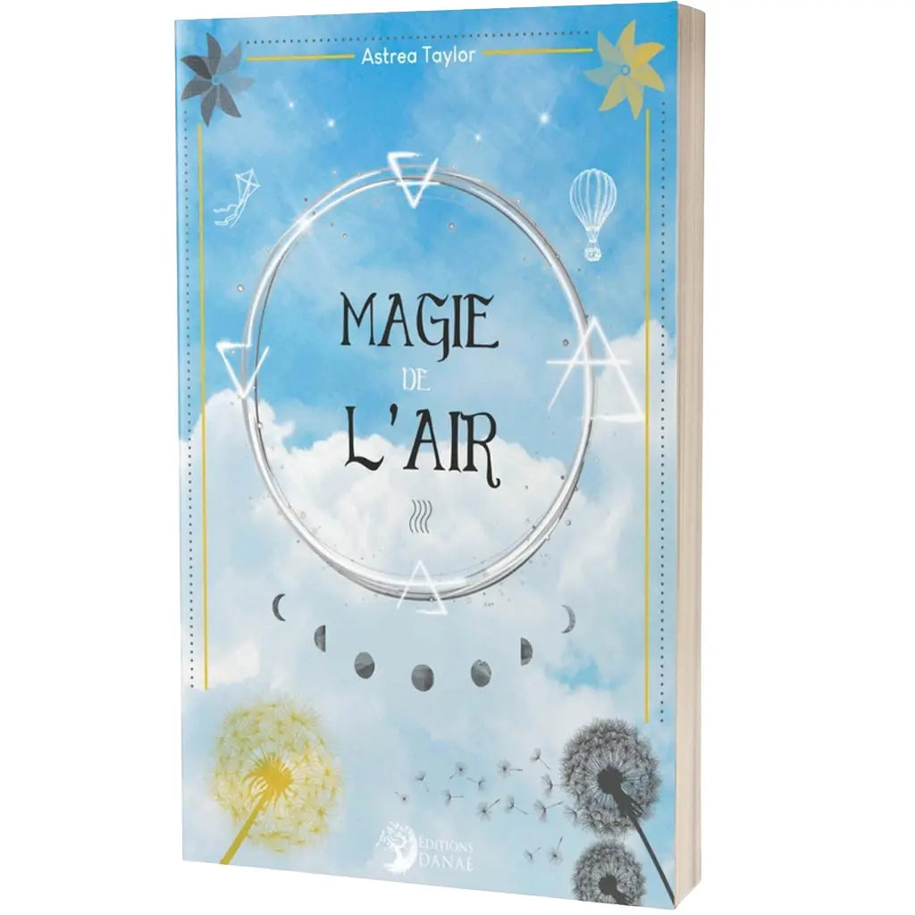 Couverture du livre Magie de l'air d'Astrea Taylor aux Éditions Danaé, illustrée sur un fond de ciel nuageux avec des pissenlits, des phases lunaires et divers symboles aériens (cerf-volant, montgolfière).