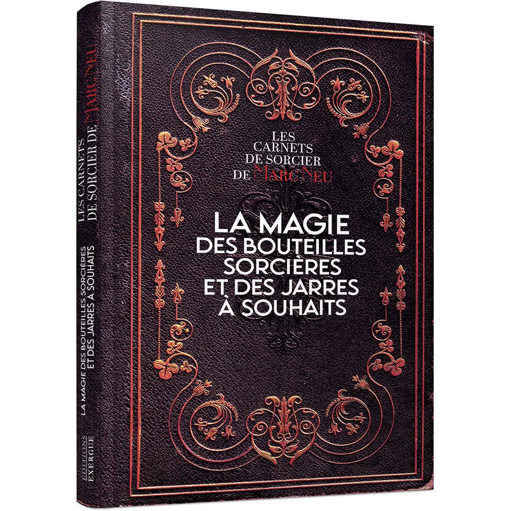 La Magie des Bouteilles Sorcières et des Jarres à Souhaits - Marc Neu Editions Exergue