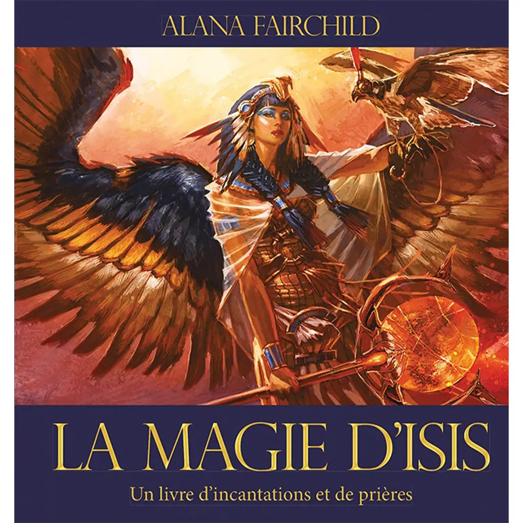 Couverture du livre La Magie d'Isis d'Alana Fairchild, illustrée d'une puissante représentation de la déesse ailée tenant un sceptre lumineux et accompagnée d'un faucon.