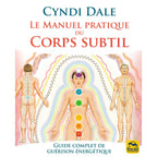 Le Manuel Pratique du Corps Subtil - Guide Complet de Guérison Énergétique de Cyndi Dale, illustré par trois représentations de corps humains détaillant les chakras, l'aura et les méridiens, sur une couverture blanche au titre écrit en rouge et bleu.