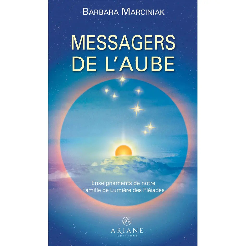 Les Messagers de l'Aube de Barbara Marciniak, sa couverture illustrant un lever de soleil flamboyant au-dessus des nuages, inscrit au centre d'un cercle parfait et surmonté par la constellation des Pléiades sur un fond de ciel bleu étoilé.