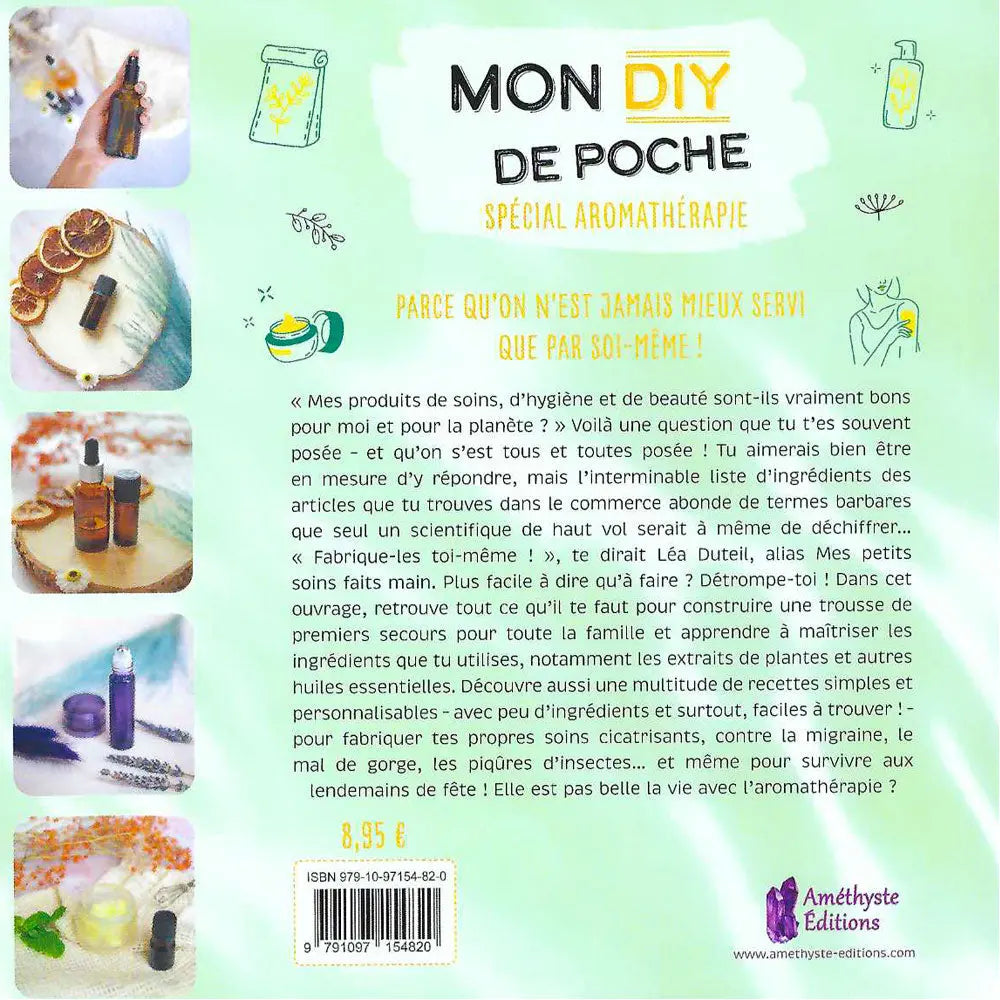 Mon DIY de poche - Spécial Aromathérapie de Léa Duteil, sa quatrième de couverture vert clair présentant le résumé du livre avec, sur le côté gauche, une série de petites photos illustrant des flacons et des ingrédients naturels.