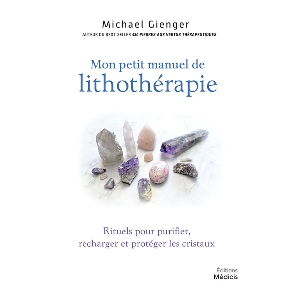 La couverture de l'ouvrage "Mon petit manuel de lithothérapie" par Michael Gienger, aux Éditions Médicis, présentant des rituels pour les cristaux sur un fond blanc épuré.