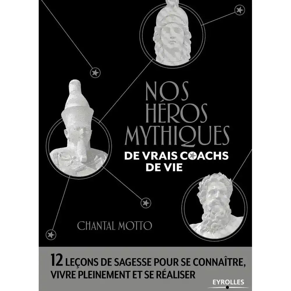 Nos Héros Mythiques : couverture noire du livre de Chantal Motto chez Eyrolles, illustrée de trois bustes de statues antiques.