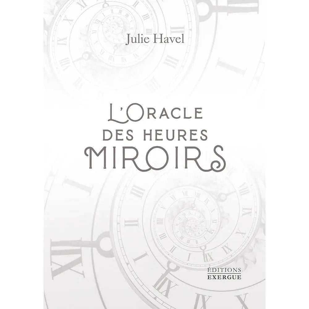 L'Oracle des Heures Miroirs présenté sur une couverture blanche avec des cadrans d'horloges anciennes en filigrane gris.