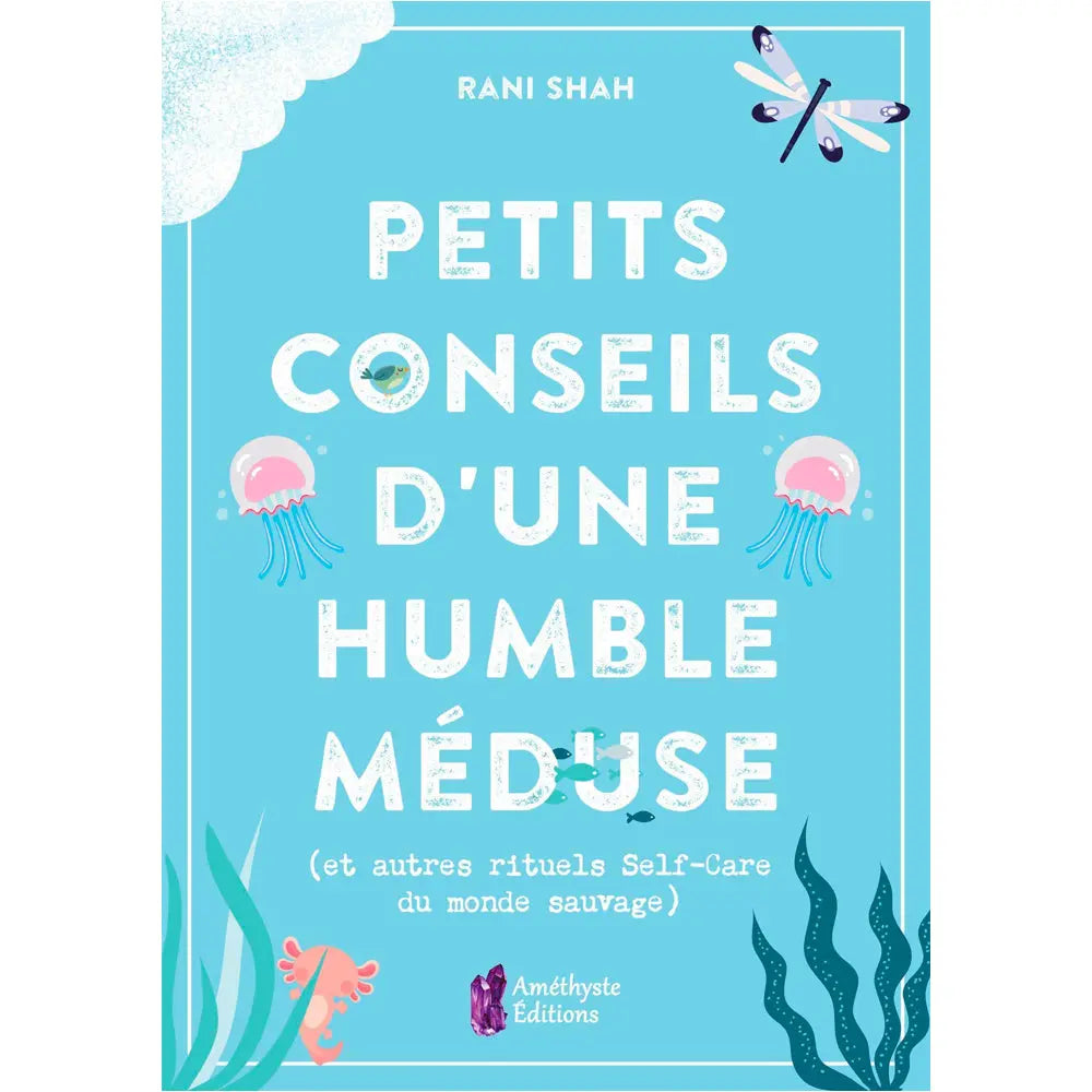 La couverture du livre Petits Conseils d'une Humble Méduse de Rani Shah chez Améthyste Éditions illustre des méduses et animaux marins sur un fond bleu turquoise.