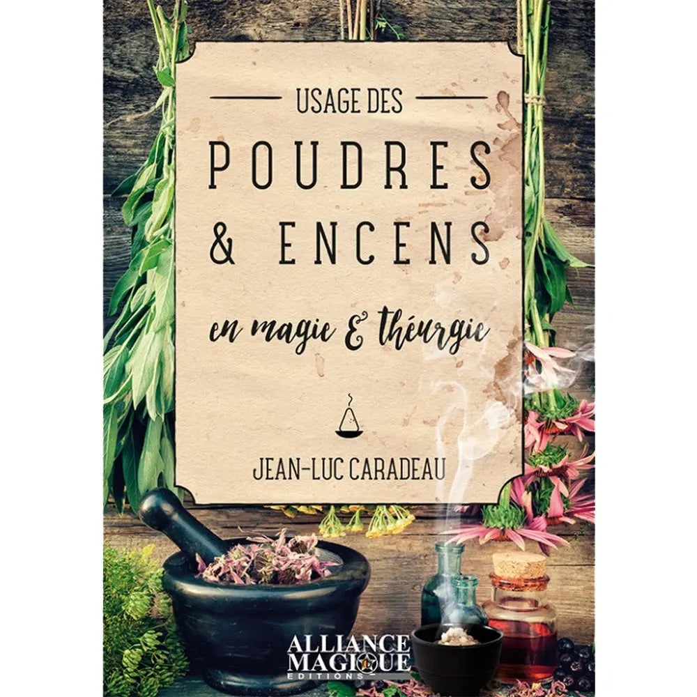 Couverture du livre Usage des Poudres & Encens en magie & théurgie de Jean-Luc Caradeau, publié aux éditions Alliance Magique.