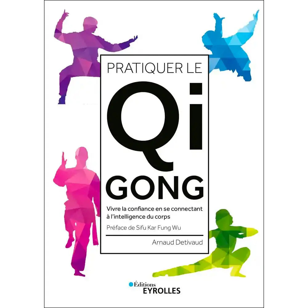 La couverture du livre Pratiquer le Qi Gong d'Arnaud Detivaud chez Eyrolles affiche quatre silhouettes colorées en mouvement sur fond blanc.