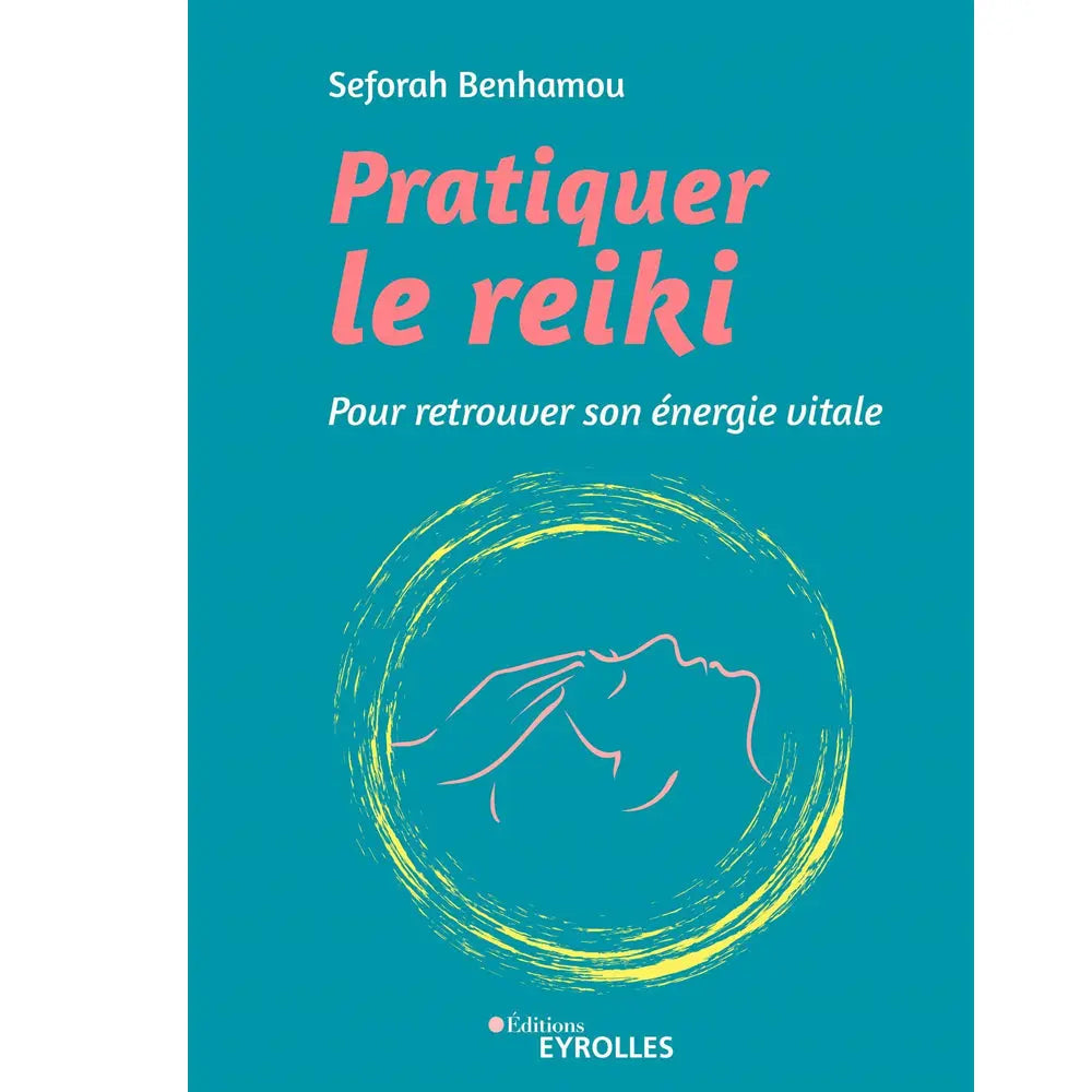 La couverture du livre Pratiquer le reiki de Seforah Benhamou chez Eyrolles affiche un profil dessiné dans un cercle jaune sur fond bleu-vert.