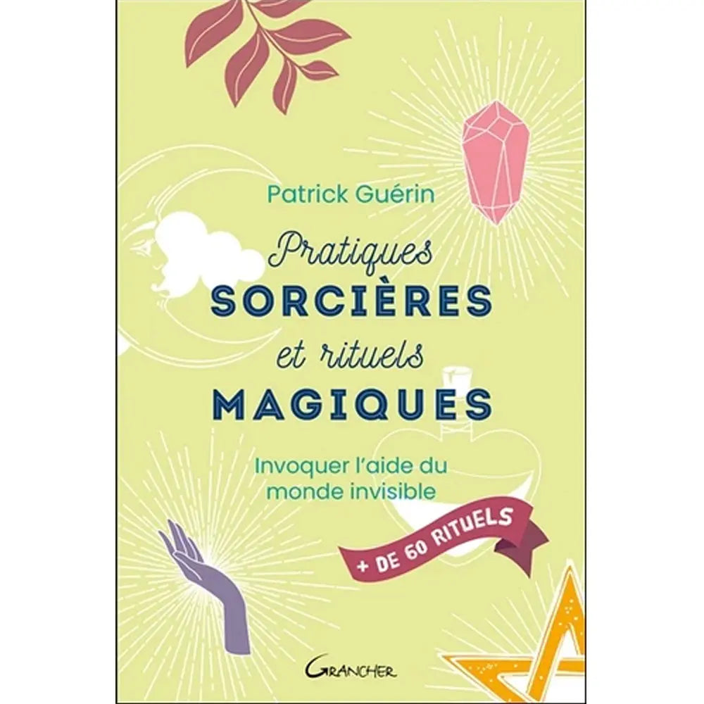 La couverture du livre Pratiques Sorcières et rituels magiques de Patrick Guérin chez Grancher affiche des illustrations mystiques sur fond vert clair.