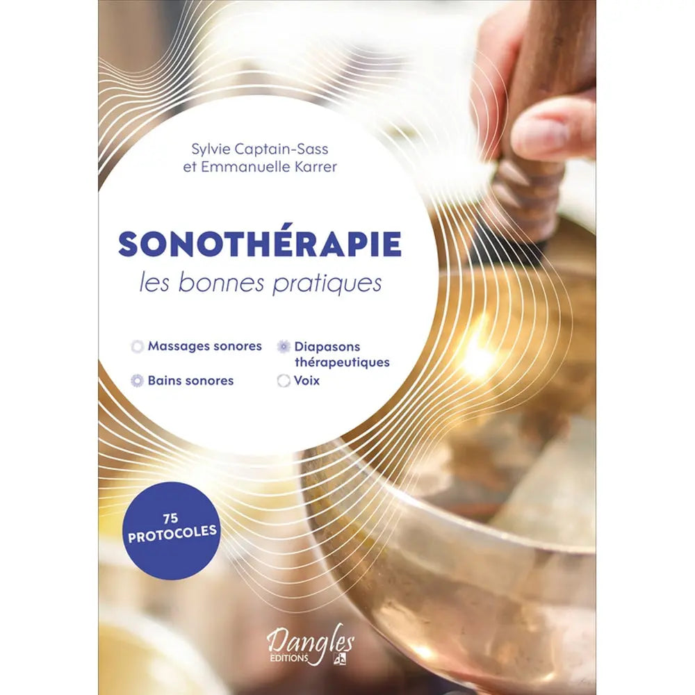 Sonothérapie Les Bonnes Pratiques - Sylvie Captain-Sass et Emmanuelle Karrer Dangles Editions