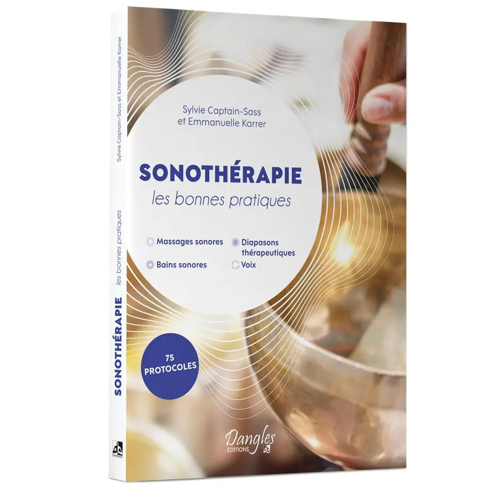 Sonothérapie Les Bonnes Pratiques - Sylvie Captain-Sass et Emmanuelle Karrer Dangles Editions