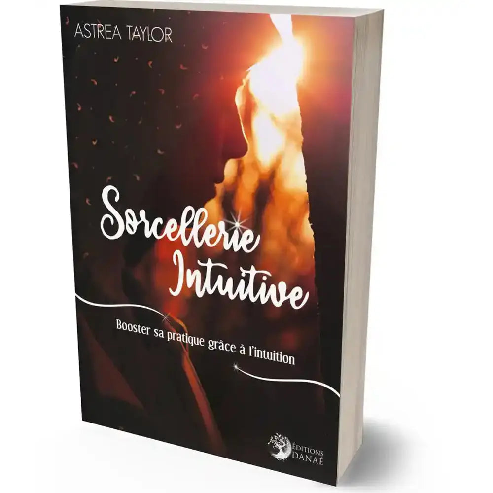 Couverture du livre Sorcellerie Intuitive d'Astrea Taylor, montrant un profil humain en ombre chinoise devant une source de lumière vive et incandescente, sur fond noir.