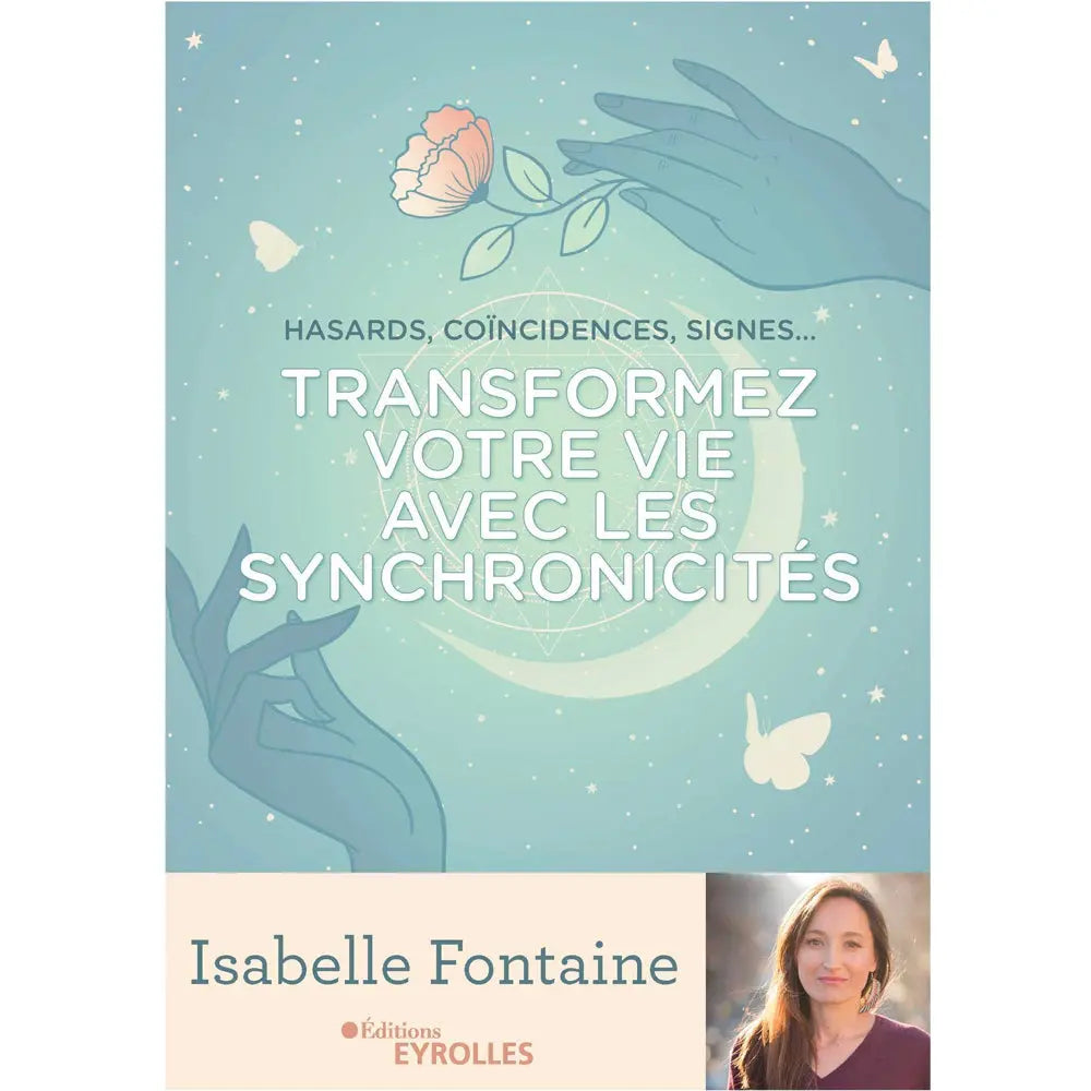 Livre "Transformez votre vie avec les synchronicités" d'Isabelle Fontaine aux éditions Eyrolles.
