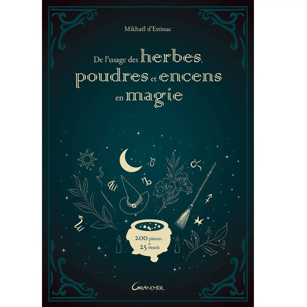 Couverture du livre De l'usage des herbes, poudres et encens en magie de Mikhaël d'Estissac, illustrée d'un chaudron et de symboles magiques, proposant l'étude de 200 plantes et 25 rituels aux Éditions Grancher.