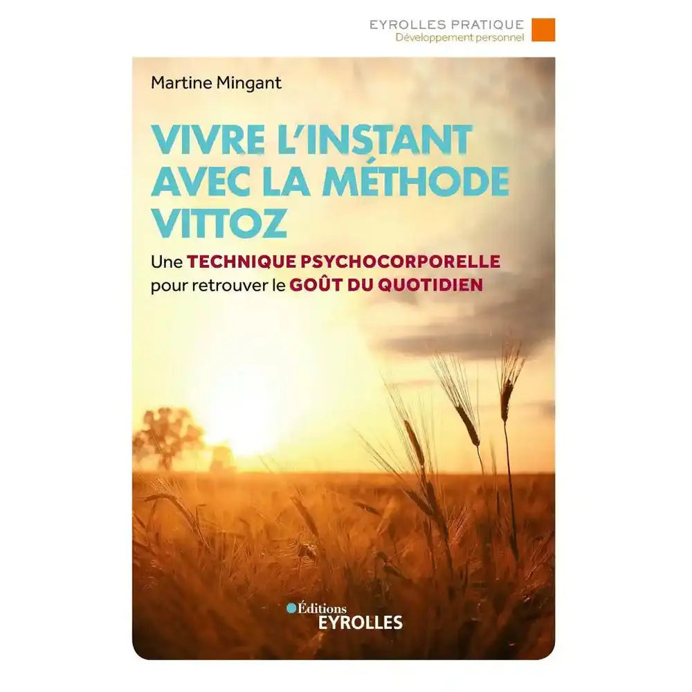 Livre "Vivre l'instant avec la méthode Vittoz" de Martine Mingant aux éditions Eyrolles.