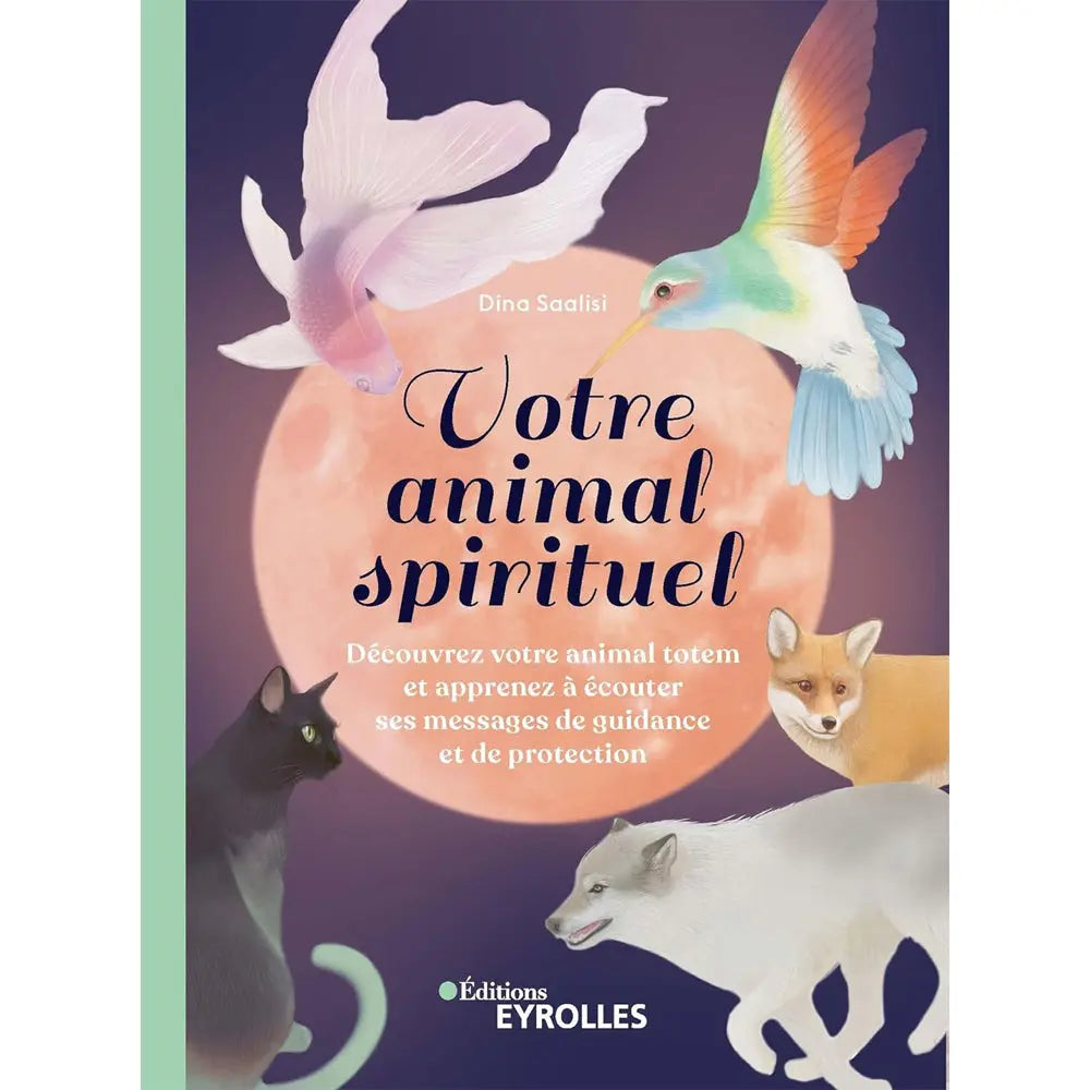 Livre "Votre animal spirituel" de Dina Saalisi aux éditions Eyrolles avec illustrations d'animaux totems.