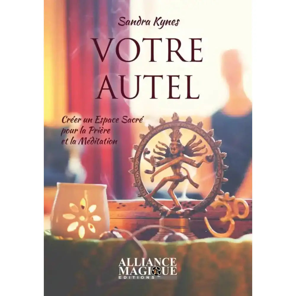Livre "Votre Autel" de Sandra Kynes aux éditions Alliance Magique avec photo d'un autel de méditation.