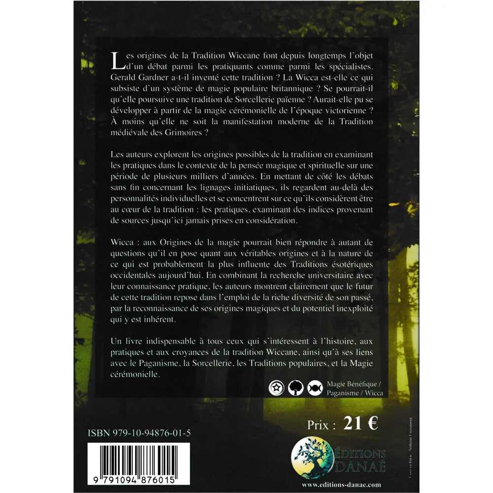 Quatrième de couverture du livre Wicca : Aux origines de la magie explorant les véritables racines historiques et les pratiques de la tradition wiccane.