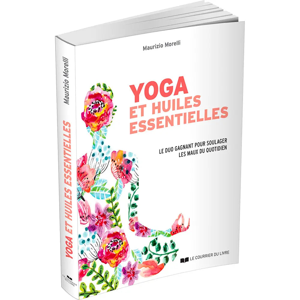Livre "Yoga et huiles essentielles" de Maurizio Morelli aux éditions Le Courrier du Livre.