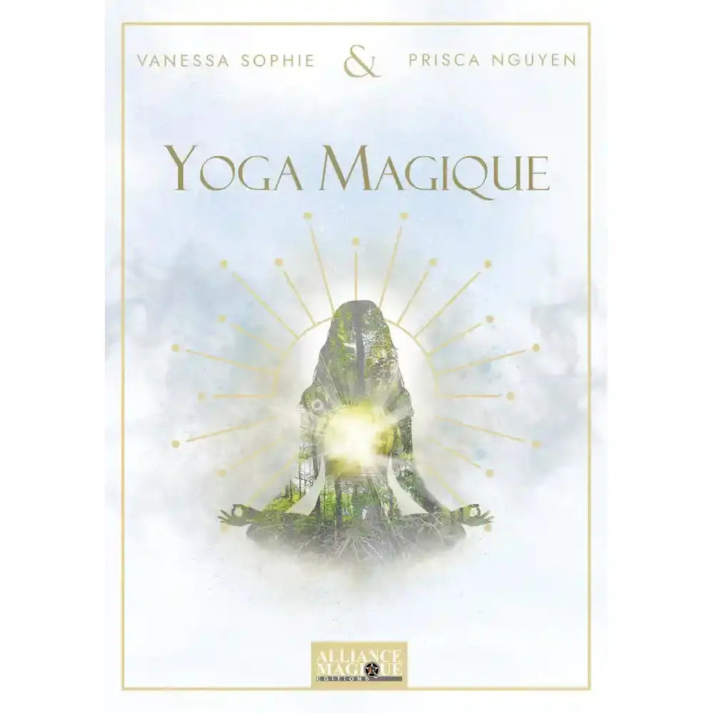 Livre "Yoga Magique" de Vanessa Sophie et Prisca Nguyen aux éditions Alliance Magique.